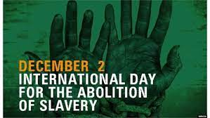 12월 2일, 국제 노예제 철폐의 날 (International Day for the Abolition of Slavery)
